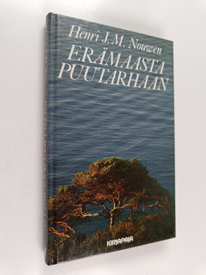 Henri J. M. Nouwen : Erämaasta puutarhaan