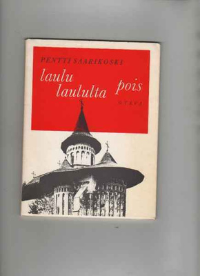Saarikoski,Pentti: Laulu laululta pois, Otava 1966, nid.,1.p