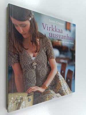 Susan Cropper : Virkkaa uusvanhaa : 30 viehkeää vintage-o...