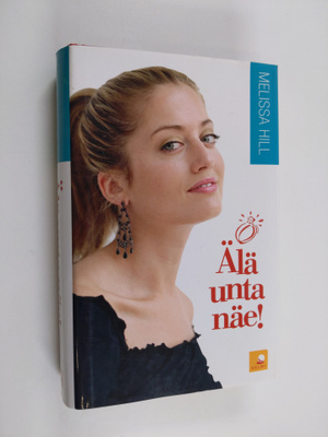 Melissa Hill : Älä unta näe!