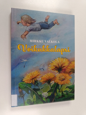 Mirkku Valkola : Voikukkalapsi