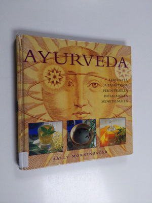 Sally Morningstar : Ayurveda : terveyttä ja tasapainoa pe...