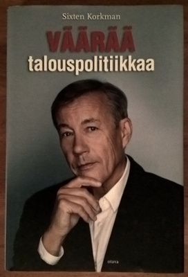 Sixten Korkman: Väärää talouspolitiikkaa