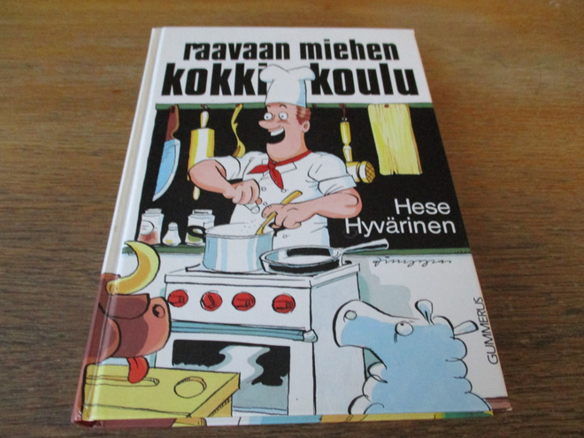 Hese Hyvärinen : Raavaan miehen kokkikoulu