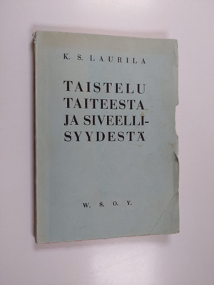 K. S. Laurila : Taistelu taiteesta ja siveellisyydestä