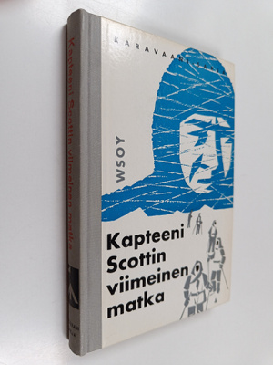 Robert Scott : Kapteeni Scottin viimeinen matka : otteita...