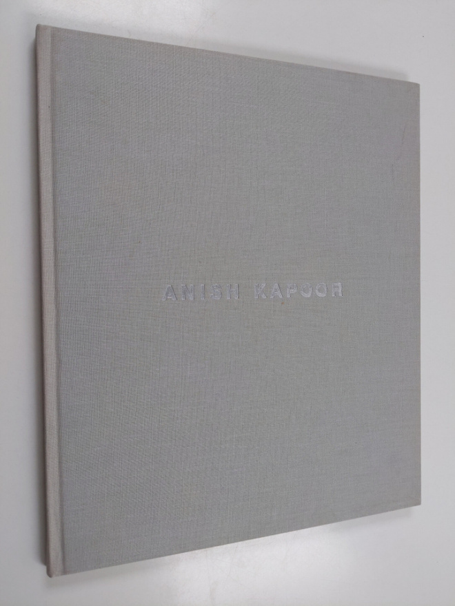 Michael Tarantino : Anish Kapoor 25.8.-30.9.2001 Helsingi...