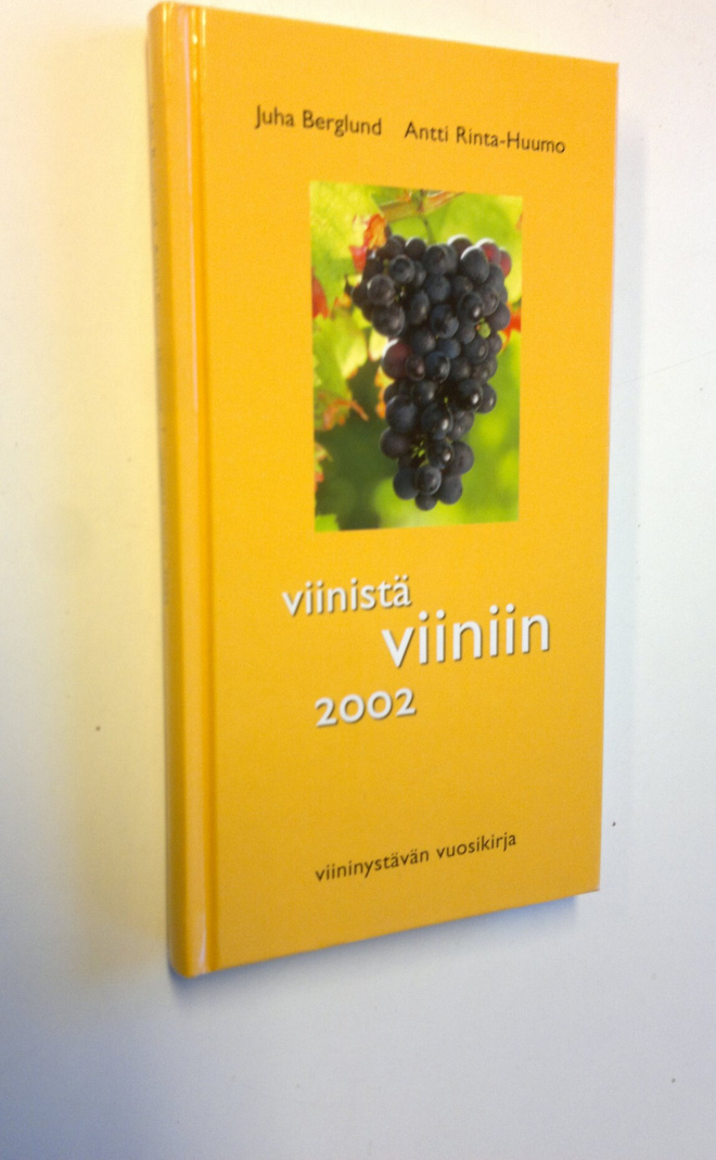 Viinistä viiniin 2002 : viininystävän vuosikirja