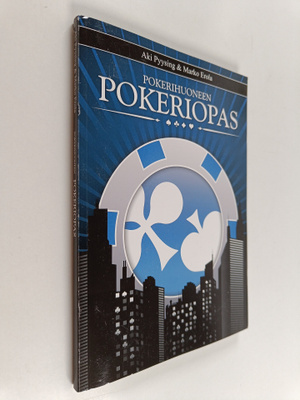 Aki Pyysing : Pokerihuoneen pokeriopas