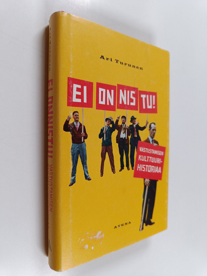 Ari Turunen : Ei onnistu! : vastustamisen kulttuurihistoriaa