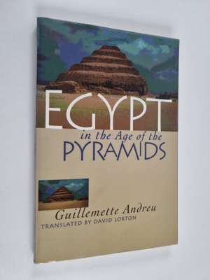 Guillemette Andreu : Egypt in the Age of the Pyramids