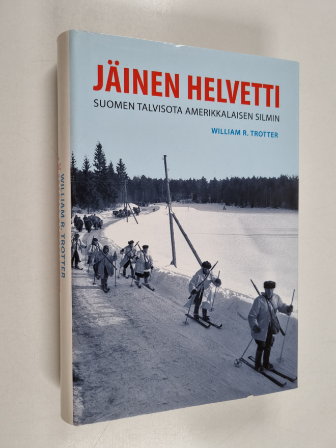 William R. Trotter : Jäinen helvetti : Suomen talvisota a...