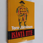Tero Järvinen : Isäntä itte : kertomuksia lakeuden laidalta - pikkukuva 1