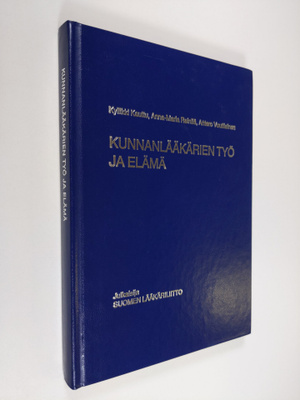 Kyllikki Kauttu : Kunnanlääkärien työ ja elämä (signeerattu)