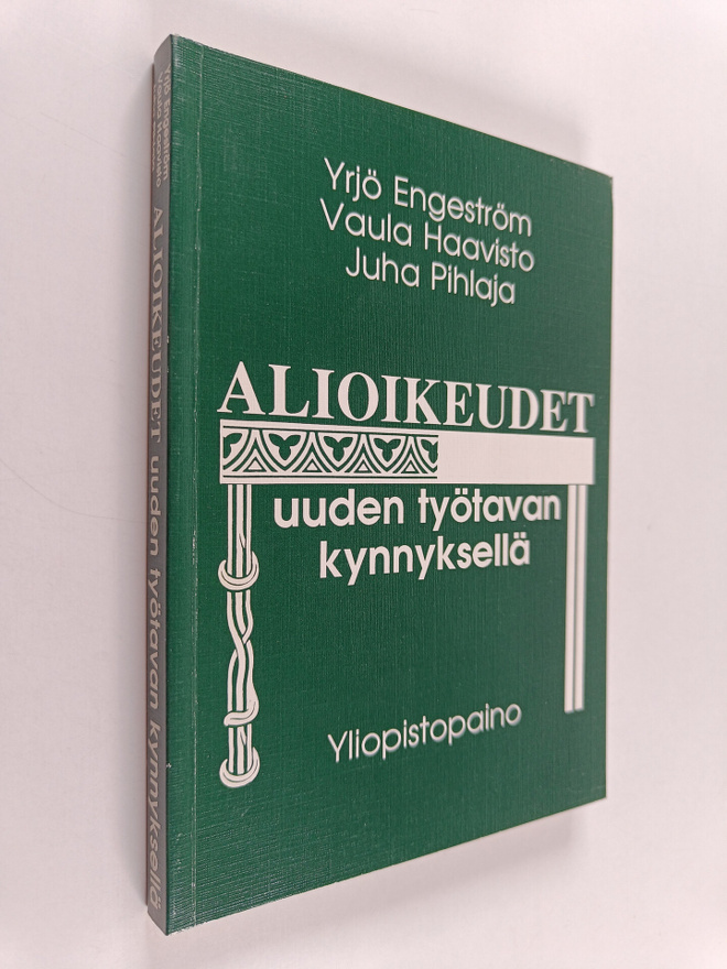 Yrjö Engeström : Alioikeudet uuden työtavan kynnyksellä :...