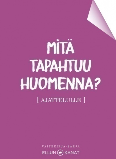 MITÄ TAPAHTUU HUOMENNA AJATTELULLE?