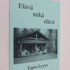 Tapio Lyyra : Elävä mikä elävä (signeerattu, tekijän omiste) - pikkukuva 1