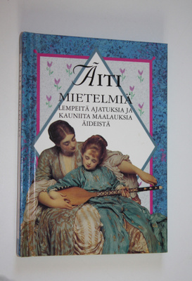 Helen (toim.) Exley : Äiti : mietelmiä : lempeitä ajatuks...