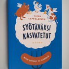 Elina Lappalainen : Syötäväksi kasvatetut : miten ruokasi... - pikkukuva 1