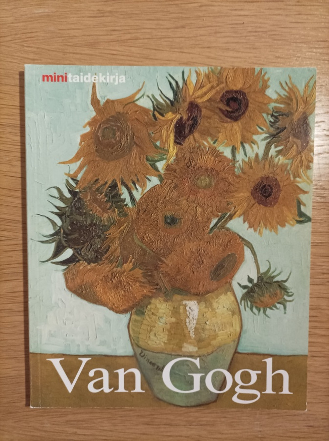 Vincent van Gogh : elämä ja tuotanto