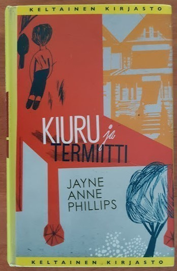 Jayne Anne Phillips: Kiuru ja termiitti