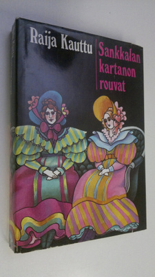 Raija Kauttu : Sankkalan kartanon rouvat