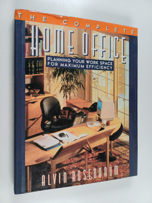 Alvin Rosenbaum : The Complete Home Office : Planning You...
