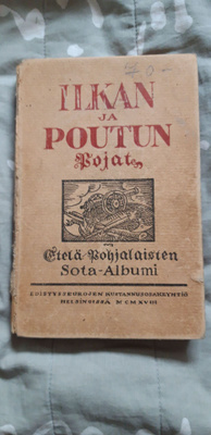 Ilkan ja Poutun pojat : Etelä-pohjalaisten sota-albumi 1918