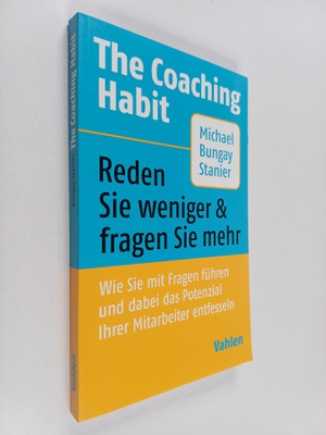 Michael Bungay Stanier : The Coaching Habit - Reden Sie w...