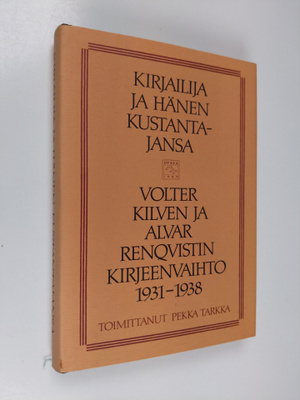 Volter Kilpi : Kirjailija ja hänen kustantajansa : Volter...