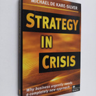 Michael De Kare-Silver : Strategy in crisis : why busines... - pikkukuva 1