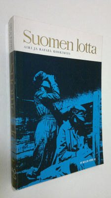 Airi Koskimies : Suomen lotta : katsaus lottajärjestön to...