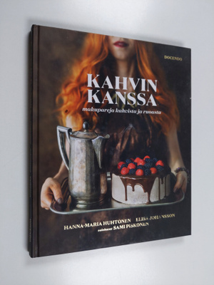 Hanna-Maria Huhtonen : Kahvin kanssa : makupareja kahvist...