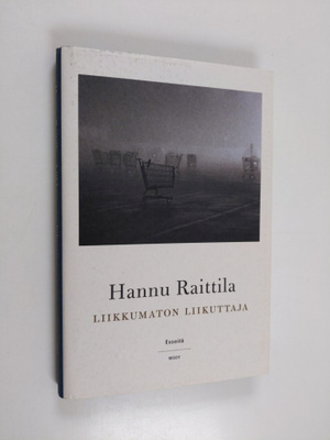 Hannu Raittila : Liikkumaton liikuttaja : esseitä