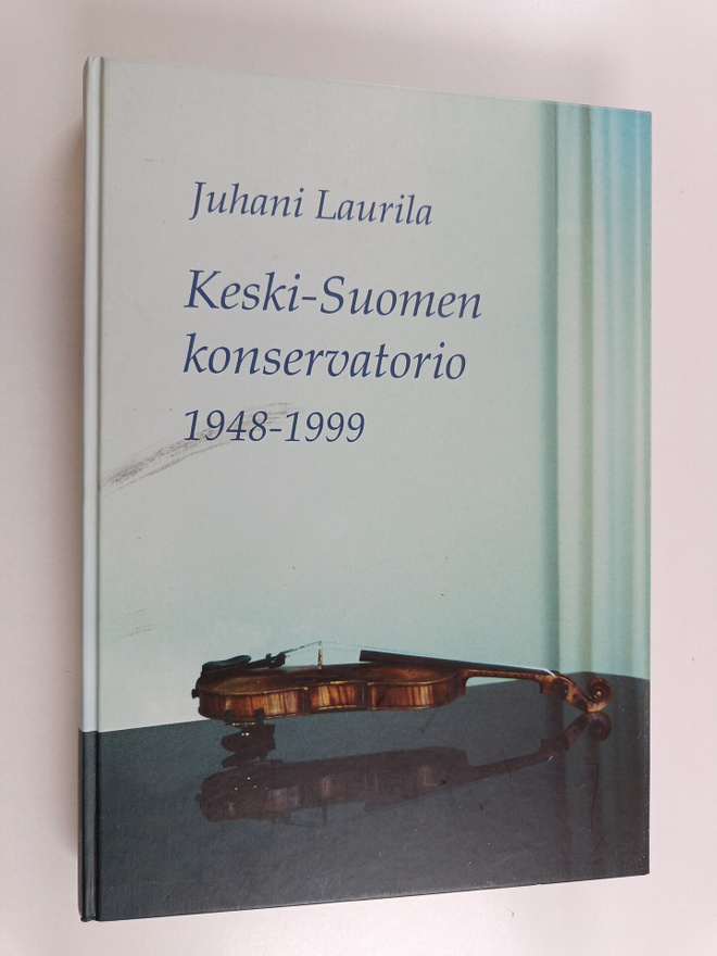 Juhani Laurila ym. : Keski-Suomen konservatorio 1948-1999