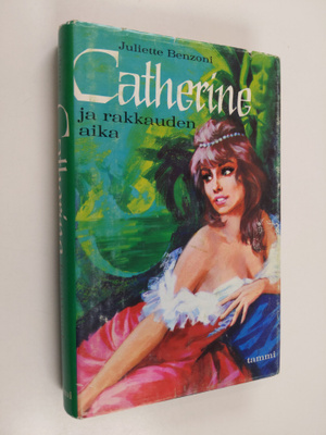 Juliette Benzoni : Catherine ja rakkauden aika