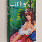 Juliette Benzoni : Catherine ja rakkauden aika - pikkukuva 1