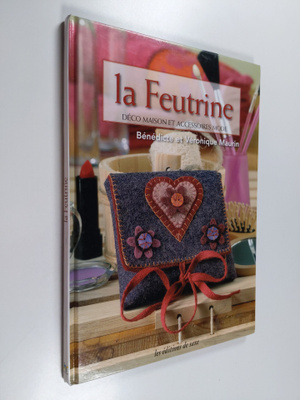 Benedicte Maurin ym. : La Feutrine - Deco maison et acces...