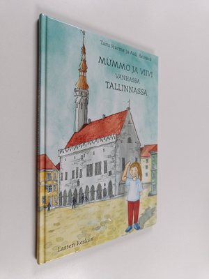 Taru Hurme : Mummo ja Viivi vanhassa Tallinnassa