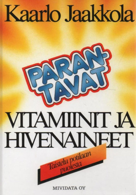 Kaarlo Jaakkola: Parantavat vitamiinit ja hivenaineet