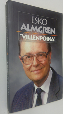 Esko Almgren : Villenpoika : kotona, koulussa, kansakunna...