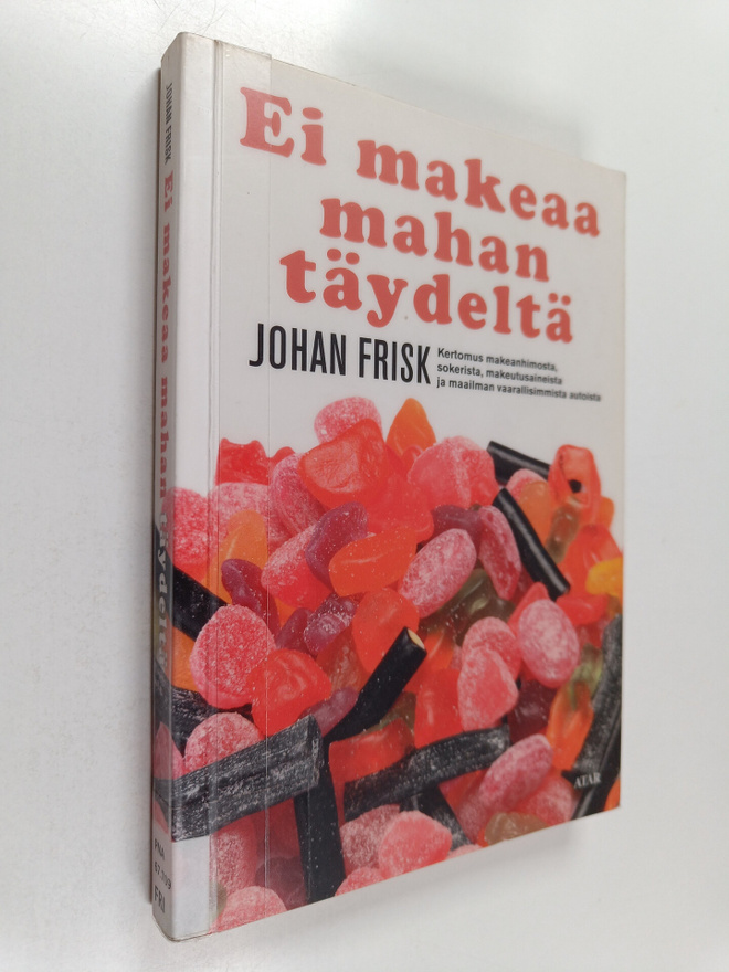 Johan Frisk : Ei makeaa mahan täydeltä : kertomus makeanh...