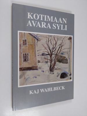 Kaj Wahlbeck : Kotimaan avara syli : välähdyksiä menneest...