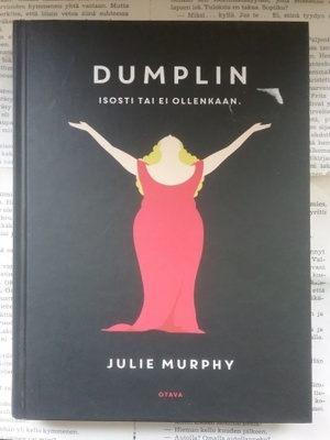 Julie Murphy - Dumplin: isosti tai ei ollenkaan (sid.)