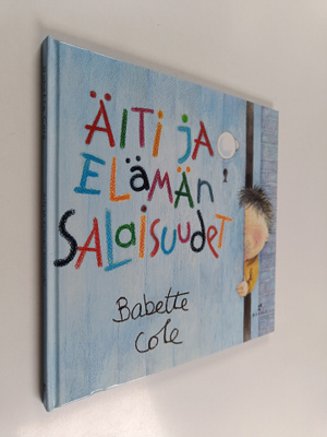 Babette Cole : Äiti ja elämän salaisuudet