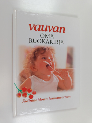 Vauvan oma ruokakirja : äidinmaidosta lusikanvarteen