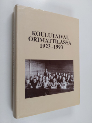 Koulutaival Orimattilassa 1923-1993 : Orimattilan yhteisl...
