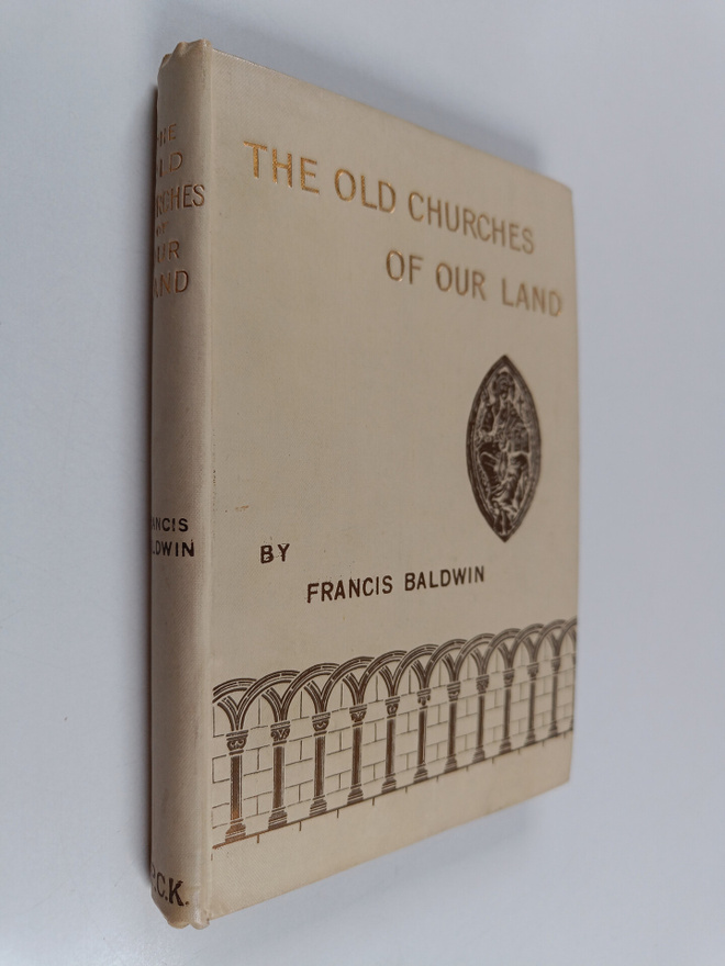 Francis Baldwin : The old churches of our land