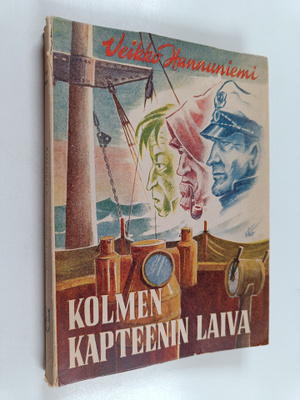 Veikko Hannuniemi : Kolmen kapteenin laiva : meriromaani