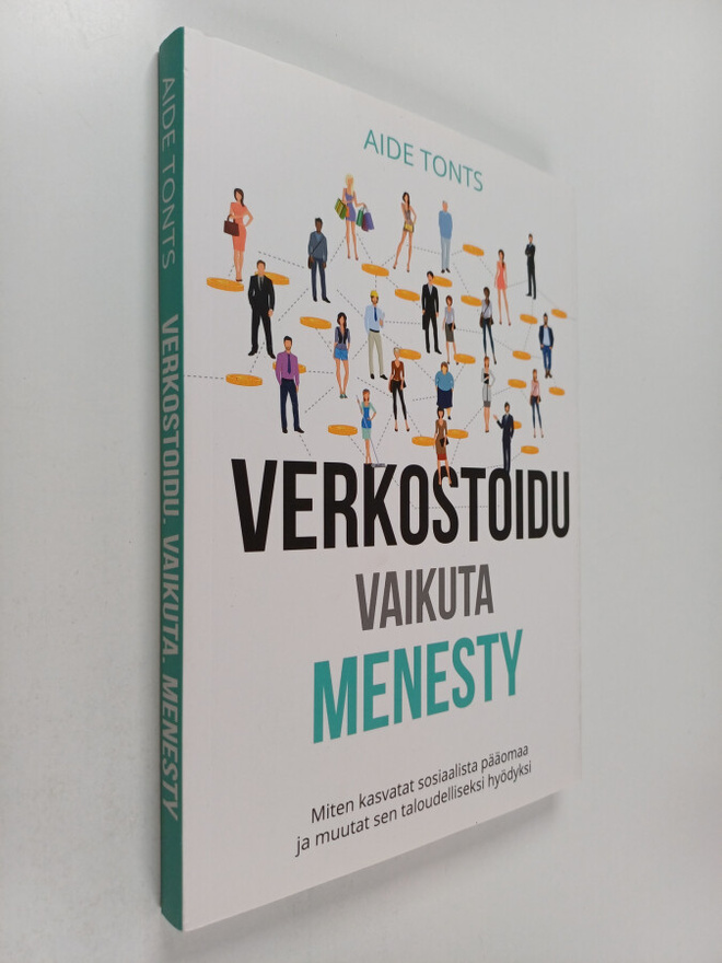 Aide Tonts : Verkostoidu, vaikuta, menesty - Miten kasvat...
